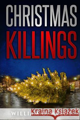 Christma Killings MR William O. Weldy 9781517221959 Createspace Independent Publishing Platform
