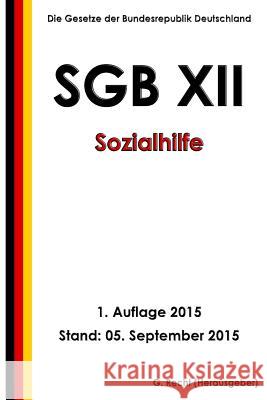 SGB XII - Sozialhilfe, 1. Auflage 2015 Recht, G. 9781517223021 Createspace