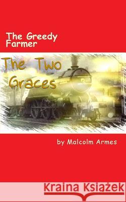 The Greedy Farmer Malcolm Armes 9781517223151 Createspace