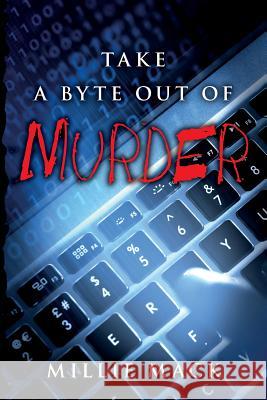 Take a Byte Out of Murder Millie Mack 9781517223601