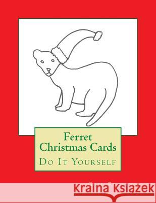 Ferret Christmas Cards: Do It Yourself Gail Forsyth 9781517223946