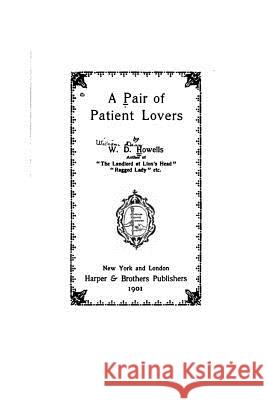 A Pair of Patient Lovers W. D. Howells 9781517226008 Createspace