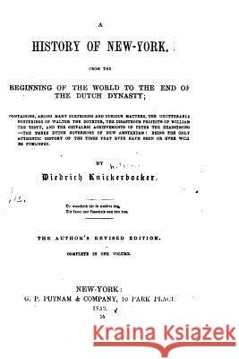 A History of New York, From the Beginning of the World to the End of the Dutch Dynasty Knickerbocker, Dietrich 9781517226480