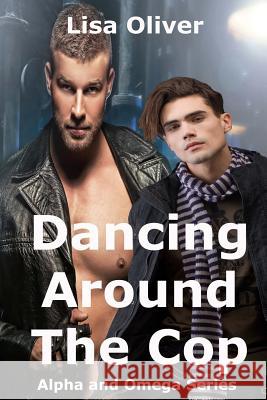 Dancing Around The Cop Oliver, Lisa 9781517226985 Createspace