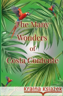 The Many Wonders of Costa Contente Kate McVaugh 9781517227289 Createspace