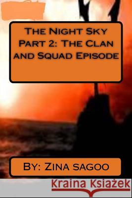 The Night Sky Part 2: The Clan and Squad Episode Zina Sagoo 9781517227326 Createspace