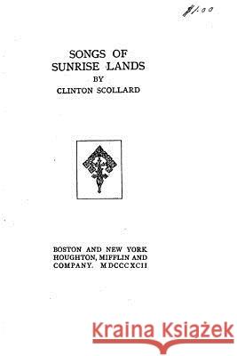 Songs of Sunrise Lands Clinton Scollard 9781517229498 Createspace
