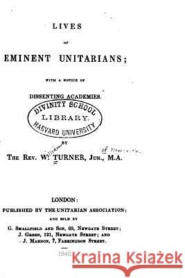 Lives of Eminent Unitarians W. Turner 9781517230241 Createspace