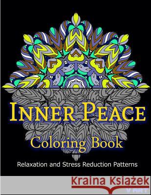 Inner Peace Coloring Book: Coloring Books for Adults Relaxation: Relaxation & Stress Reduction Patterns Coloring Books Fo V. Art 9781517231934 Createspace