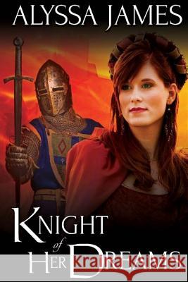 Knight of Her Dreams Alyssa James 9781517232351