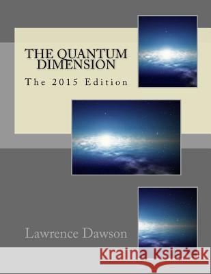 The Quantum Dimension Lawrence Dawson 9781517233099