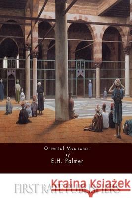 Oriental Mysticism E. H. Palmer 9781517233235 Createspace