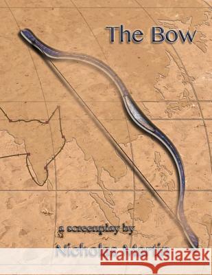 The Bow Nicholas R. M. Martin 9781517233617 Createspace Independent Publishing Platform