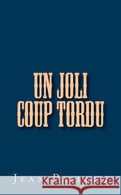 Un joli Coup Tordu Pailler, Jean 9781517233648