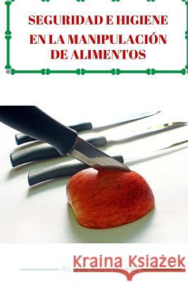 Seguridad e Higiene en la manipulacion de alimentos Ricardo Rubio Gomez 9781517235772