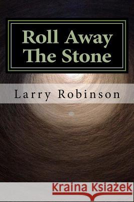 Roll Away The Stone Robinson, Larry 9781517236861