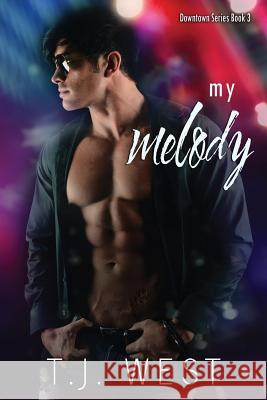 My Melody T. J. West 9781517237349 Createspace Independent Publishing Platform