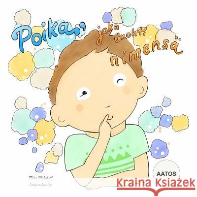 Poika, joka unohti nimensä AATOS Virta, Anni 9781517238247 Createspace