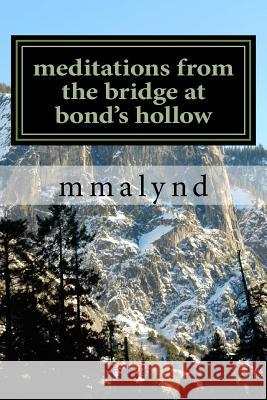 meditations from the bridge at bond's hollow Mmalynd 9781517238889 Createspace