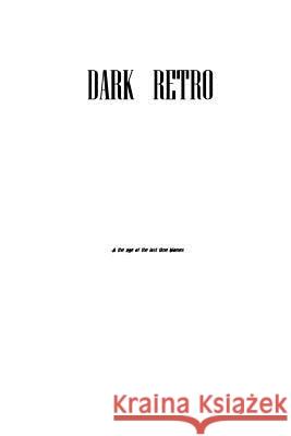 Dark Retro, Act 3 Script: The Age Of The Lost Royce, Thomas C. 9781517239794 Createspace