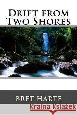 Drift from Two Shores Bret Harte 9781517240707 Createspace
