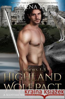 Highland Wolf Pact Boxed Set: Scottish Wolf Shifter Romance Selena Kitt 9781517241209 Createspace