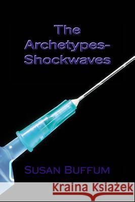 The Archetypes-Shockwaves Susan Buffum 9781517241483 Createspace