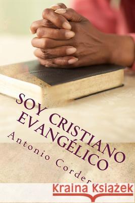Soy Cristiano Evangélico: Clases de Discipulado y Preparación para el Bautismo I Cordero, Antonio J. 9781517241612 Createspace