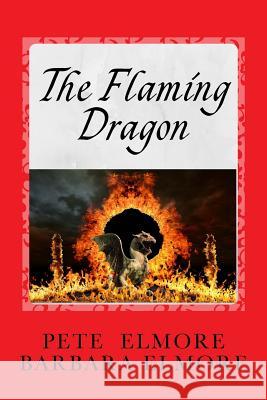 The Flaming Dragon: King Arthur, Merlin, Prince Madoc, The Romans and the Comet Explosion that caused the Evacuation of England and the St Elmore, Barbara 9781517241841 Createspace
