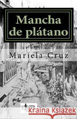 Mancha de platano Maria de Los Angeles Cruz 9781517244071