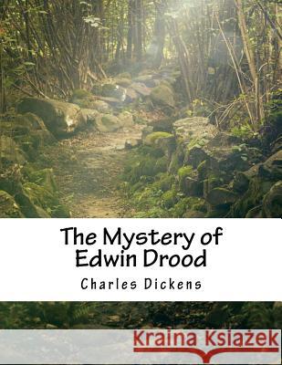 The Mystery of Edwin Drood Charles Dickens 9781517246150 Createspace