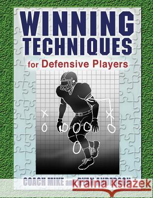 Winning Techniques for Defensive Players MR Ryan Anderson MR Coach Mike 9781517248130