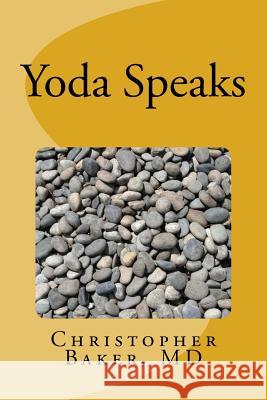 Yoda Speaks Christopher C. Bake 9781517248550 Createspace Independent Publishing Platform