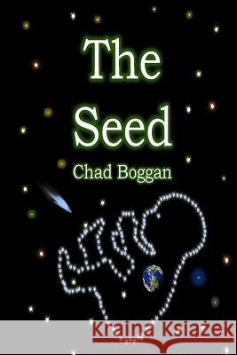 The Seed Chad M. Boggan 9781517249335