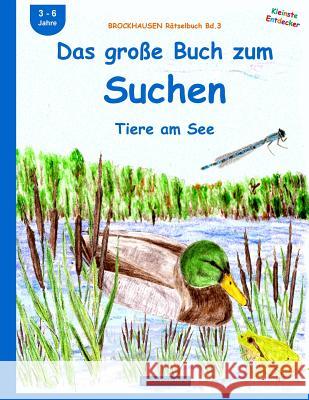 BROCKHAUSEN Rätselbuch Bd.3: Das große Buch zum Suchen: Tiere am See Golldack, Dortje 9781517250942 Createspace Independent Publishing Platform