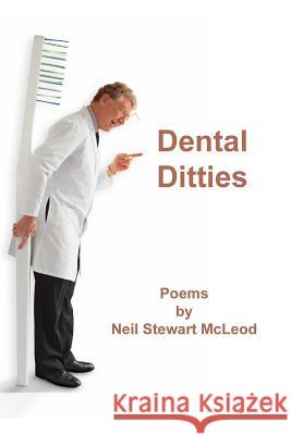 Dental Ditties Neil Stewart McLeod 9781517252502 Createspace Independent Publishing Platform