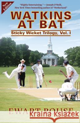 Watkins at Bat: Sticky Wicket Trilogy, Vol. I, a Cricket Novel, new edition Rouse, Ewart 9781517253974 Createspace Independent Publishing Platform