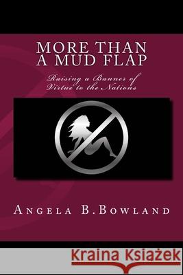 More Than A Mud Flap Bowland, Angela B. 9781517254933