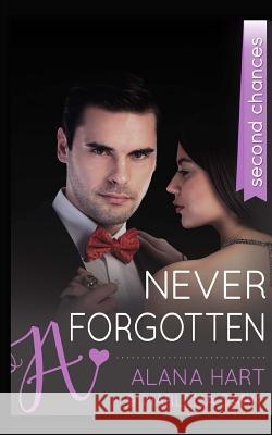 Never Forgotten: A Second Chance Romance Marlena Dark, Alana Hart 9781517255350 Createspace Independent Publishing Platform