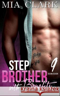 Stepbrother With Benefits 9 (Second Season) Clark, Mia 9781517256487 Createspace Independent Publishing Platform