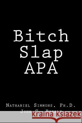 Bitch Slap APA Nathaniel Simmon John C. Byerly 9781517256609