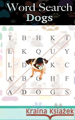 Word Search: Dogs Alice Ayden 9781517256722 Createspace