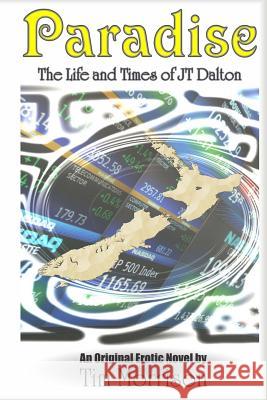 Paradise: The Life and times of JT Dalton Morrison, Tim 9781517256869