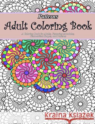 Patterns Adult Coloring Book Adult Coloring Book 9781517257095 Createspace