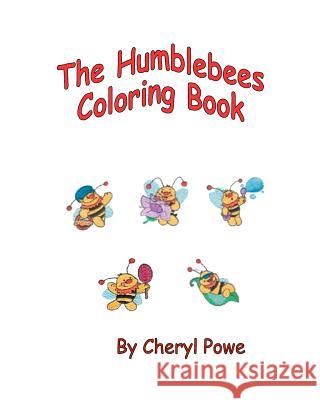 The Humblebees Coloring Book Cheryl Powe 9781517259532 Createspace