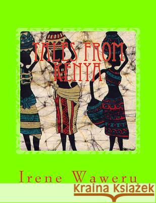 TALES from KENYA: Book 1 Waweru, Irene Wambura 9781517261160 Createspace