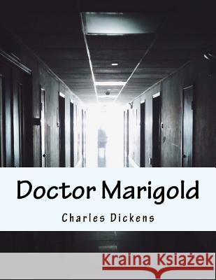 Doctor Marigold Charles Dickens 9781517261405 Createspace