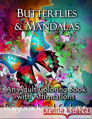 Butterflies & Mandalas: An Adult Coloring Book With Affirmations Transcendental Coloring 9781517261429 Createspace