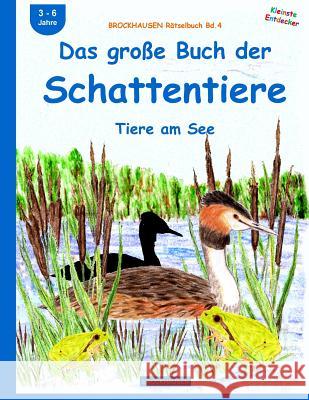 BROCKHAUSEN Rätselbuchbuch Bd.4: Das große Buch der Schattentiere: Tiere am See Golldack, Dortje 9781517261658 Createspace Independent Publishing Platform