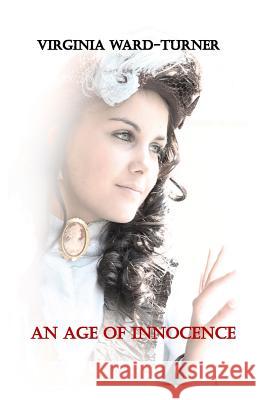 An Age of Innocence Virginia Ward-Turner 9781517264185 Createspace Independent Publishing Platform